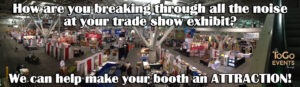 Panoramic view of a trade show exhibit hall with the words "how are you breaking through all the noise at your trade show exhibit?" superimposed over the photo.